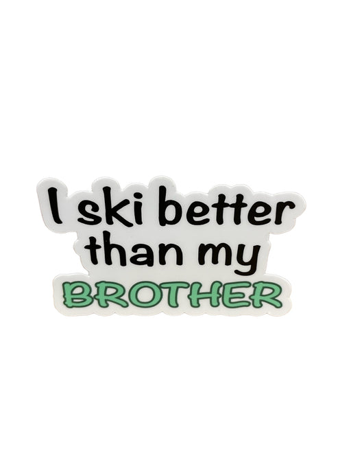 I Ski better than my brother Sticker (7082885775525)