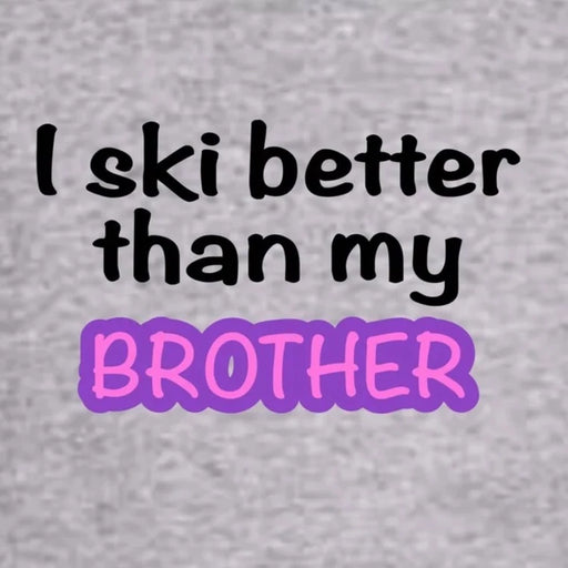 I Ski Better Than My Brother - Long Sleeve (7018535649445)